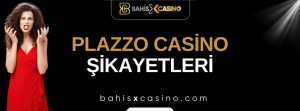Plazzo Casino Şikayetleri