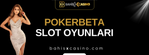 Pokerbeta Slot Oyunları