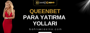 Queenbet Para Yatırma Yolları