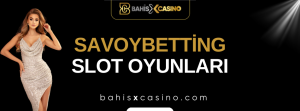 Savoybetting Slot Oyunları