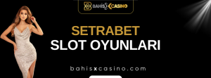 Setrabet Slot Oyunları
