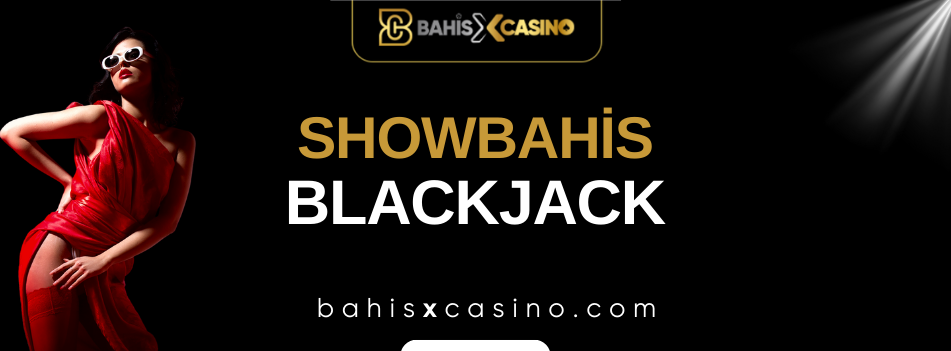 Showbahis Blackjack – Canlı Blackjack