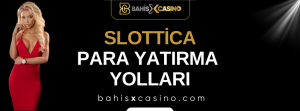 Slottica Para Yatırma Yolları