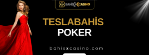 Teslabahis Poker