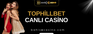 Tophillbet Canlı Casino