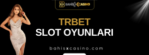 Trbet Slot Oyunları