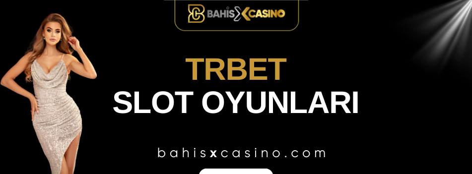 Trbet Slot Oyunları