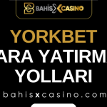 Yorkbet Para Yatırma Yolları