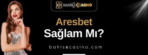 Aresbet Sağlam mı