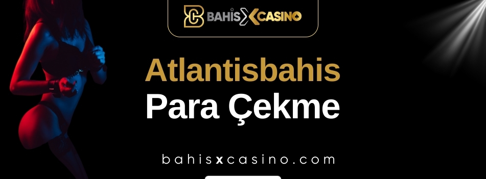 Atlantisbahis Para Çekme