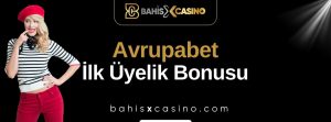 Avrupabet İlk Üyelik Bonusu