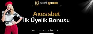Axessbet İlk Üyelik Bonusu