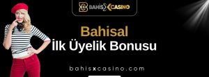 Bahisal İlk Üyelik Bonusu