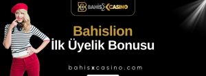 Bahislion İlk Üyelik Bonusu
