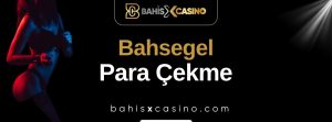 Bahsegel Para Çekme