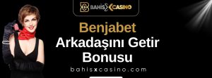 Benjabet Arkadaşını Getir Bonusu