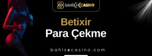 Betixir Para Çekme