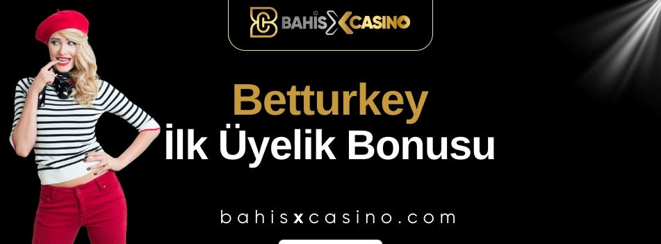 Betturkey İlk Üyelik Bonusu