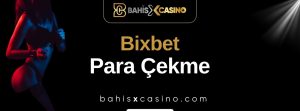Bixbet Para Çekme