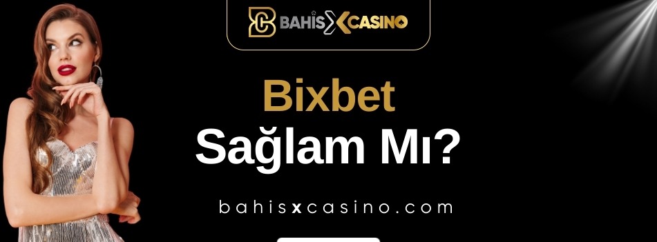 Bixbet Sağlam mı