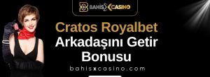 Cratos Royalbet Arkadaşını Getir Bonusu