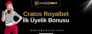 Cratos Royalbet İlk Üyelik Bonusu