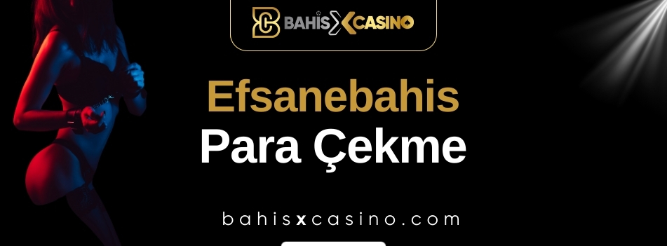 Efsanebahis Para Çekme