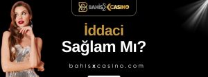 İddaci Sağlam mı