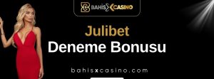 Julibet Deneme Bonusu