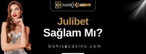 Julibet Sağlam mı