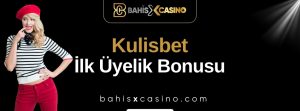Kulisbet İlk Üyelik Bonusu