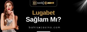 Lugabet Sağlam mı