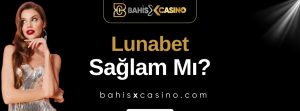 Lunabet Sağlam mı