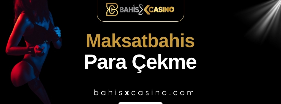 Maksatbahis Para Çekme