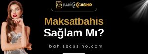 Maksatbahis Sağlam mı