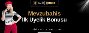 Mevzubahis İlk Üyelik Bonusu