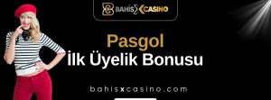 Pasgol İlk Üyelik Bonusu