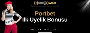 Portbet İlk Üyelik Bonusu