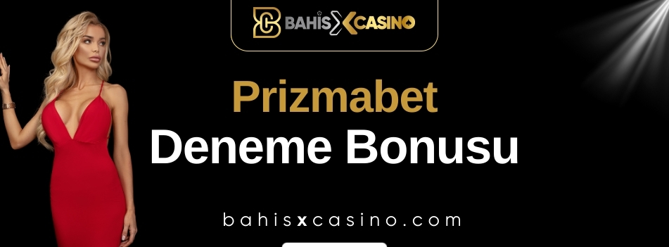Prizmabet Deneme Bonusu