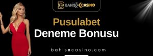 Pusulabet Deneme Bonusu