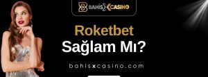 Roketbet Sağlam mı