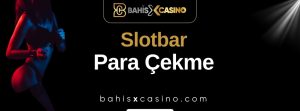 Slotbar Para Çekme