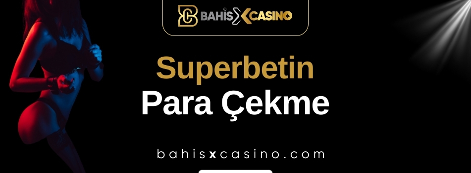 Superbetin Para Çekme