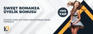 Sweet Bonanza Üyelik Bonusu