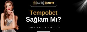 Tempobet Sağlam mı