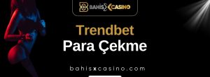 Trendbet Para Çekme