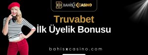 Truvabet İlk Üyelik Bonusu