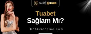 Tuabet Sağlam mı