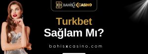 Turkbet Sağlam mı