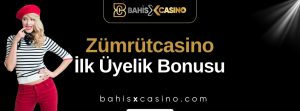 Zümrütcasino İlk Üyelik Bonusu
